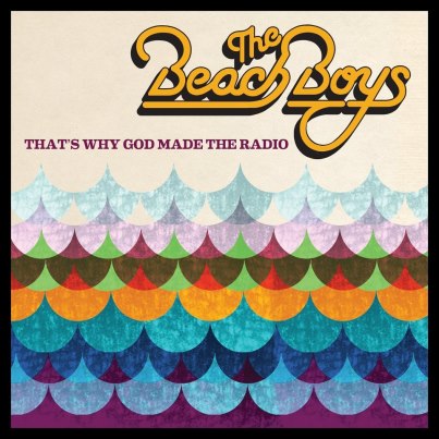 THAT’S WHY GOD MADE THE RADIO / THE BEACH BOYS