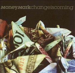 CHANGE IS COMING / MONEY MARK