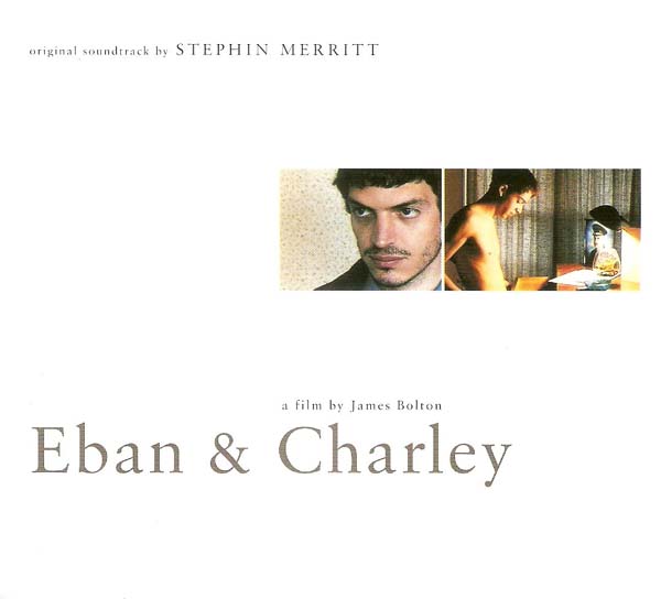 EBAN & CHARLEY / STEPHIN MERRITT