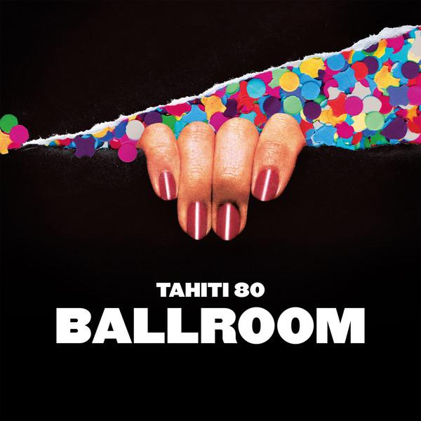 BALLROOM / TAHITI 80