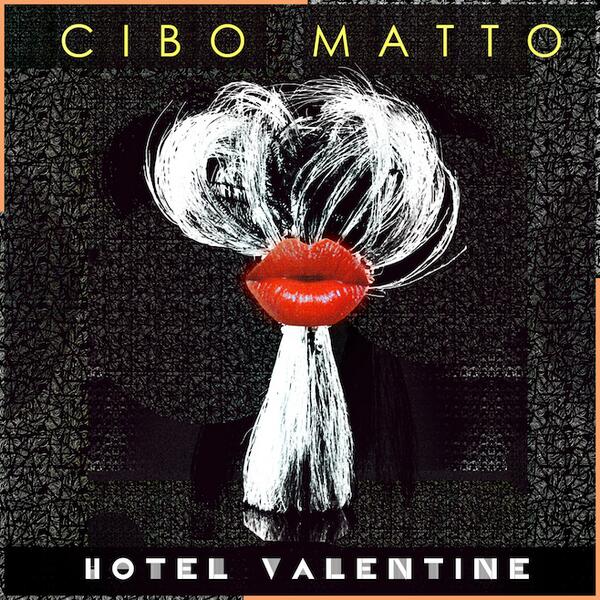HOTEL VALENTINE / CIBO MATTO