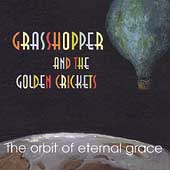 THE ORBIT OF ETERNAL GRACE / GRASSHOPPER AND THE GOLDEN CRICKETS