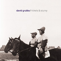 RICKETS & SCURVY / DAVID GRUBBS
