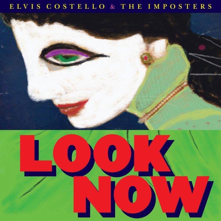 LOOK NOW / ELVIS COSTELLO AND THE IMPOSTERS